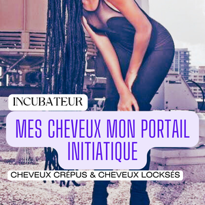 Incubateur: Mes cheveux un portail initiatique